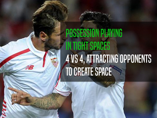 Possession playing in tight spaces: 4 vs 4, attracting opponents to create space. Banega scores on Sevilla’s possession