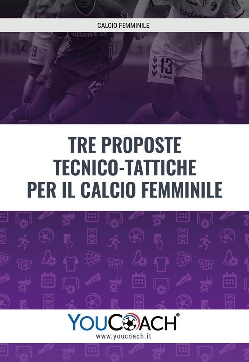 Proposte tecnico tattiche per il calcio femminile PDF Proposte tecnico tattiche per il calcio femminile PDF