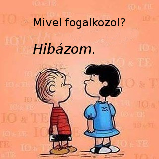 Mivel fogalkozol? Hibázom. Mivel fogalkozol? Hibázom.